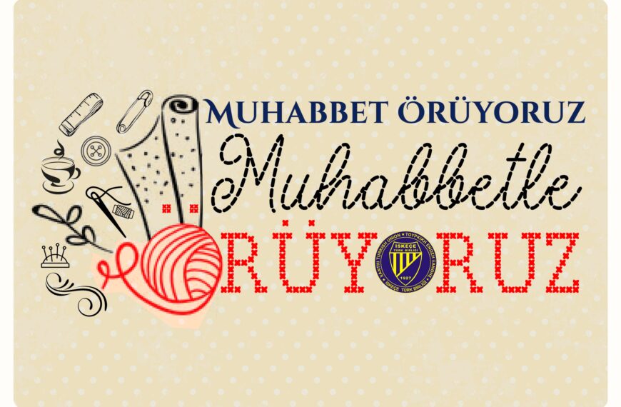 “Muhabbet Örelim, Muhabbetle Örelim”