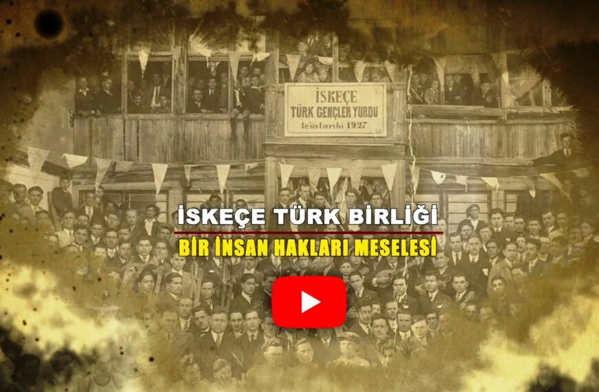 İskeçe Türk Birliği: “Bir Kimlik Mücadelesi, Bir İnsan Hakları Meselesi”