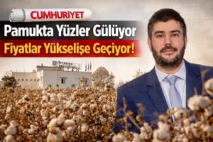 Pamukta Yüzler Gülüyor: Fiyatlar Yükselişe Geçiyor!