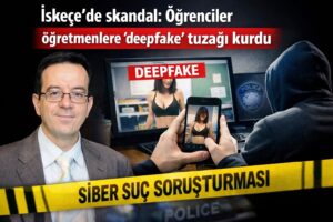 İskeçe’de skandal: Öğrenciler öğretmenlere ‘deepfake’ tuzağı kurdu!