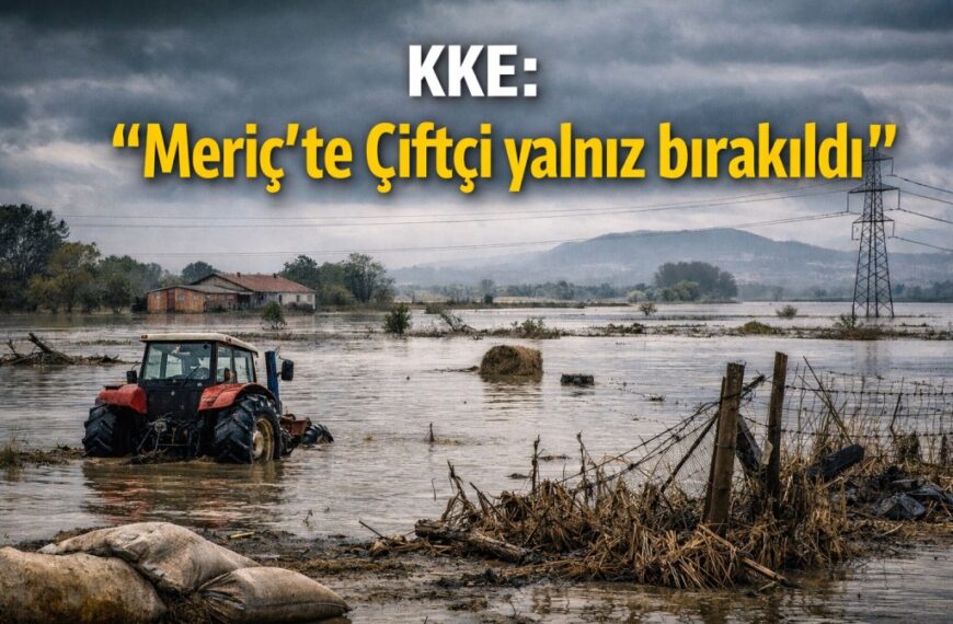 KKE:“Meriç’te Çiftçi yalnız bırakıldı”
