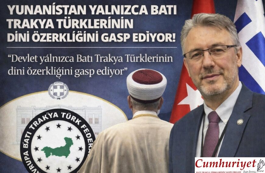 “Yunanistan yalnızca Batı Trakya Türklerinin dinî özerkliğini gasp ediyor”
