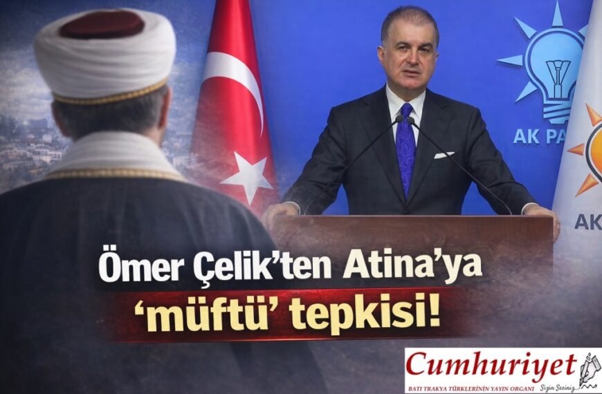 Ömer Çelik’ten Atina’ya “müftü” tepkisi!