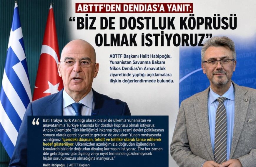 ABTTF’den Dendias’a Yanıt: “Biz de Dostluk Köprüsü Olmak İstiyoruz”