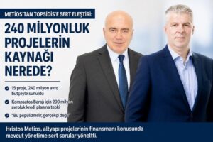 Metios’tan Topsidis’e sert çıkış: “240 milyonluk projelerin kaynağı&hellip;