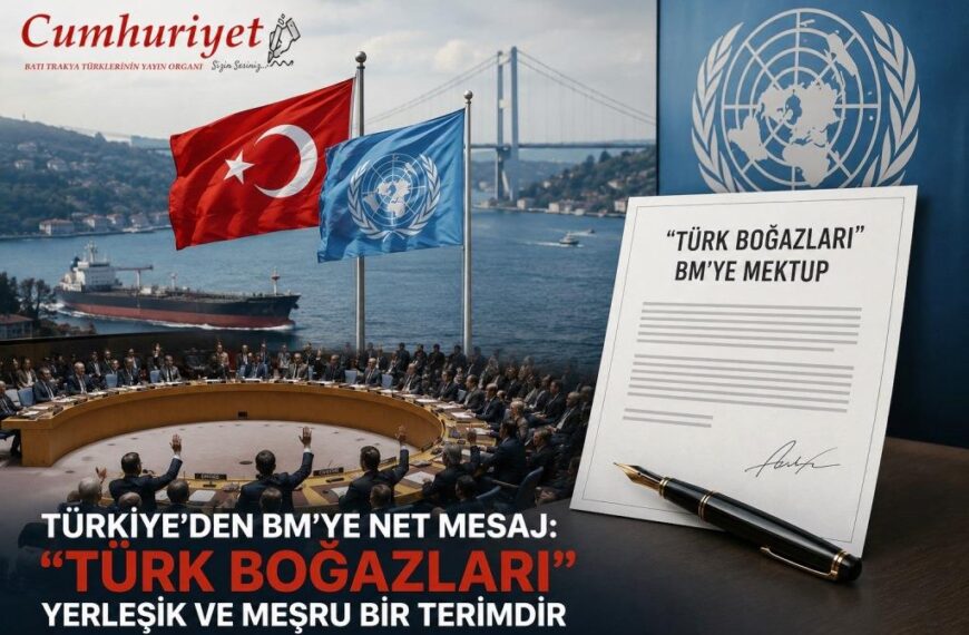 Türkiye’den BM’de “Türk Boğazları” çıkışı!