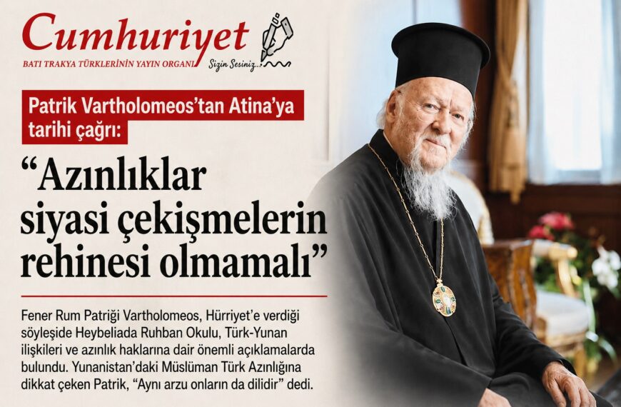Vartholomeos’tan Atina’ya tarihî çağrı: “Azınlıklar siyasi çekişmelerin rehinesi olmamalı”