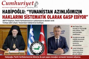 Habipoğlu: “Yunanistan Azınlığımızın Haklarını Sistematik Olarak Gasp Ediyor”