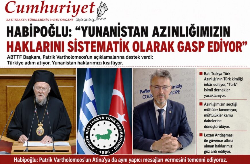 Habipoğlu: “Yunanistan Azınlığımızın Haklarını Sistematik Olarak Gasp Ediyor”