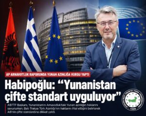 Habipoğlu: “Yunanistan azınlık konusunda çifte standart uyguluyor”