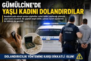 Gümülcine’de yaşlı kadını telefonla dolandırdılar!
