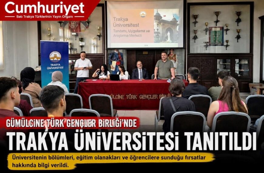 Trakya Üniversitesi Gümülcine’de tanıtıldı…