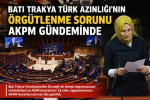 Batı Trakya Türk Azınlığı’nın örgütlenme sorunu AKPM gündeminde