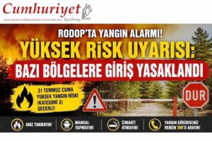 Rodop’ta yangın alarmı: Bazı bölgelere giriş yasaklandı!