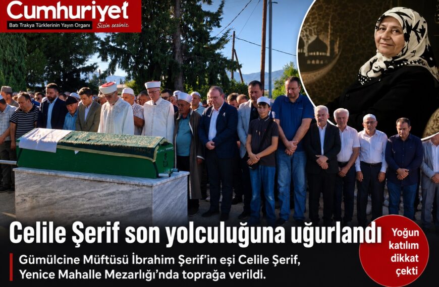 Celile Şerif dualarla son yolculuğuna uğurlandı…