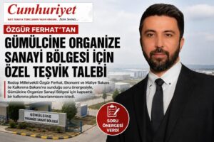 Milletvekili Ferhat’tan Gümülcine Organize Sanayi Bölgesi için özel&hellip;