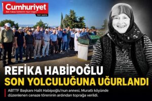 ABTTF Başkanı Habipoğlu’nun annesi son yolculuğuna uğurlandı
