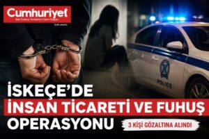 İskeçe’de insan ticareti ve fuhuş operasyonu! Üç kişi&hellip;
