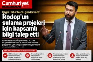 Özgür Ferhat’tan Rodop’un sulama projeleri için Meclis’te kapsamlı&hellip;