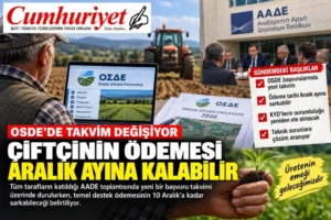 OSDE’de takvim şaştı: Çiftçinin ödemesi Aralık ayına kalabilir!
