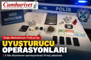 Doğu Makedonya-Trakya’da uyuşturucu operasyonları: 19 kişi yakalandı