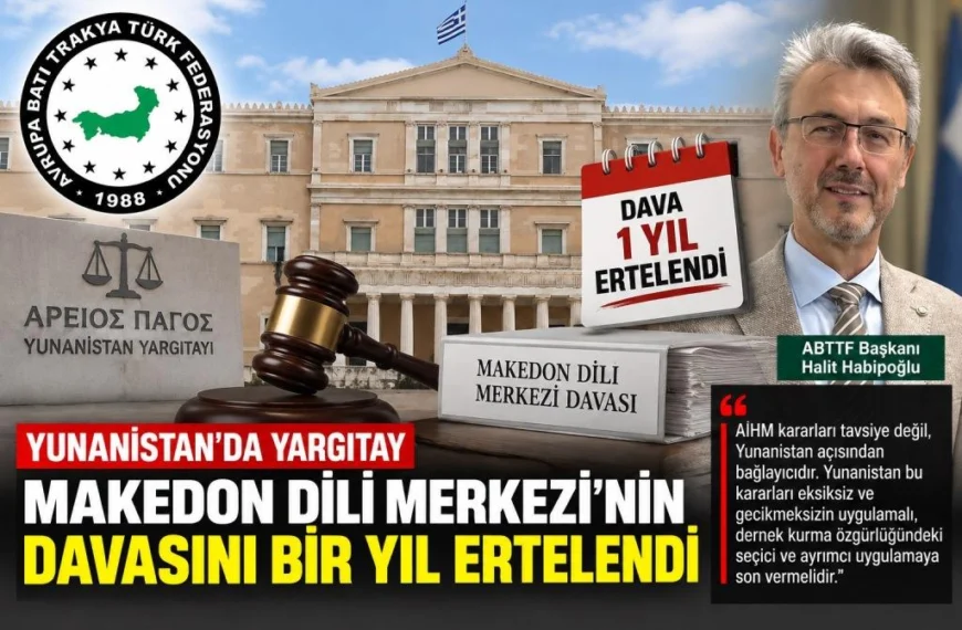 Yargıtay’dan “Makedon Dili Merkezi” davasına bir yıllık erteleme