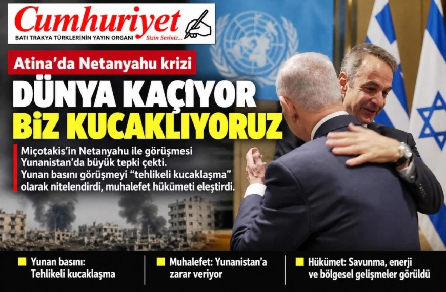 Miçotakis-Netanyahu görüşmesi Atina’da tartışma yarattı!