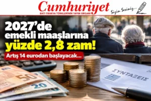 2027’de emekli maaşlarına yüzde 2,8 zam: Artış 14&hellip;