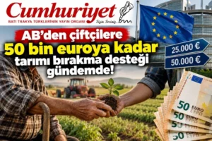AB’den çiftçilere 50 bin euroya kadar tarımı bırakma&hellip;