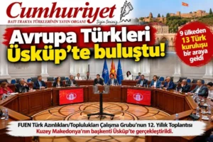 Avrupa Türkleri Üsküp’te buluştu: Türk kimliği ve azınlık&hellip;