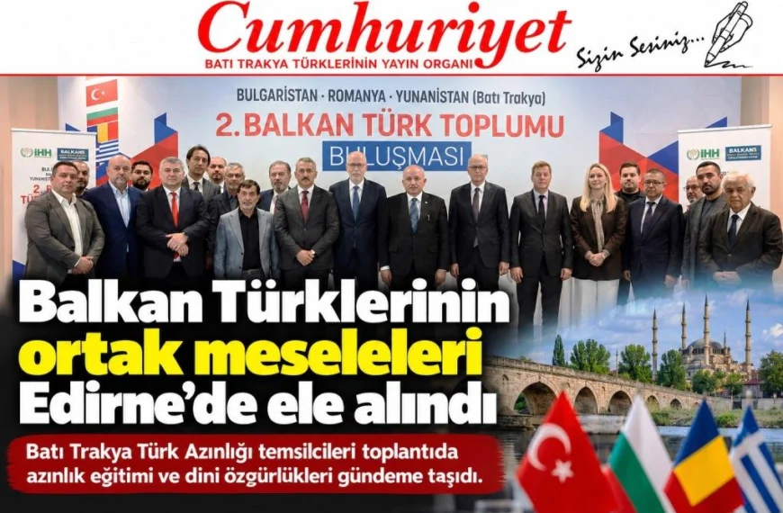 Balkan Türklerinin ortak meseleleri Edirne’de masaya yatırıldı