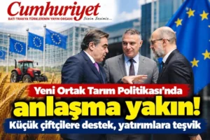 Çiftçilere desteklerde yeni dönem: AB’de anlaşma yakın!