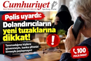 Polis uyardı: Dolandırıcıların yeni tuzaklarına dikkat!