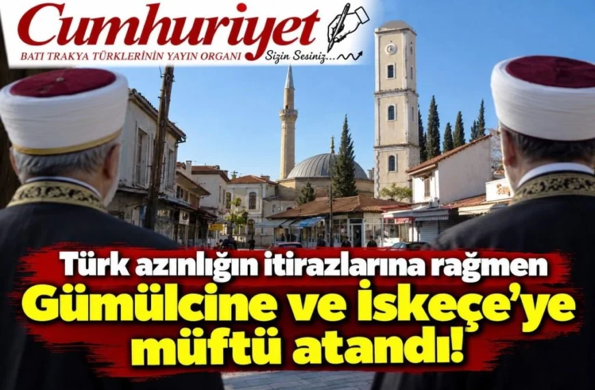 ND hükümetinden Batı Trakya Türk Azınlığına bir dayatma daha: Gümülcine ve İskeçe’ye müftü atandı!