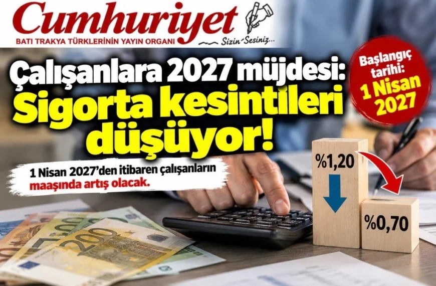 Çalışanlara 2027 müjdesi: Sigorta kesintileri düşüyor, maaşlar artıyor!