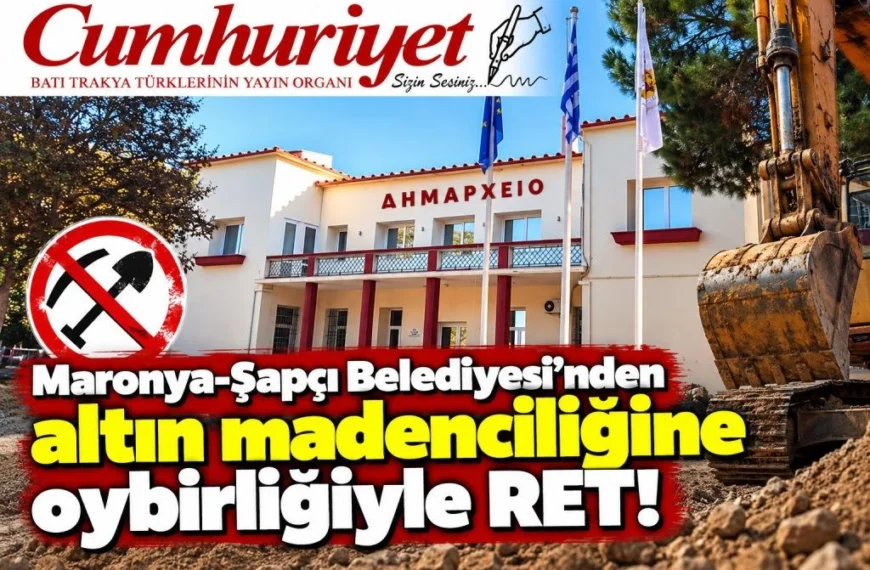 Maronya–Şapçı Belediyesi’nden altın madenciliğine oybirliğiyle RET!