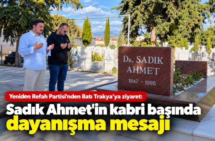 “Batı Trakya Türklerinin yanında olmaya devam edeceğiz”